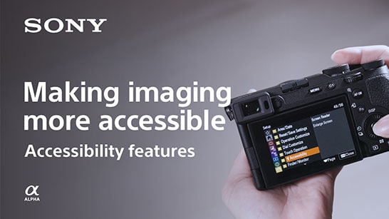 SONY Making imaging more accessible Accessibility features (With Audio Description)