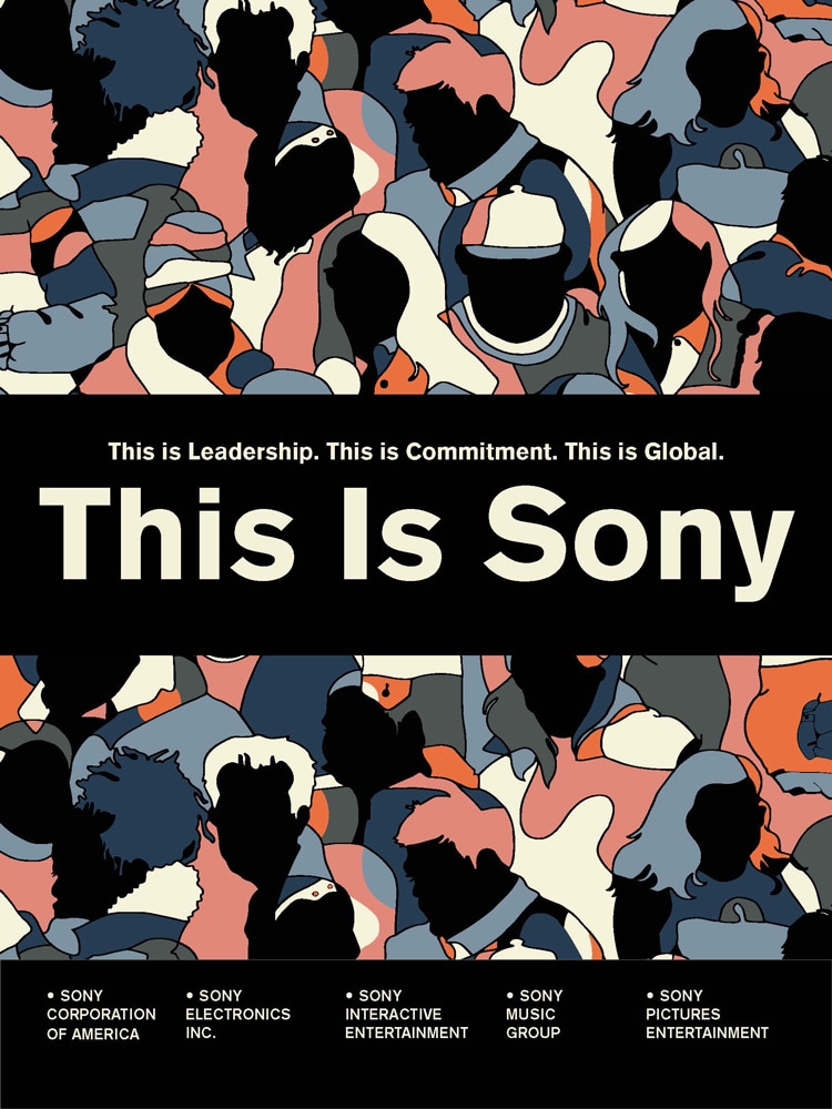 This is Leadership. This is Commitment. This is Global. This Is Sony • SONY CORPORATION OF AMERICA • SONY ELECTRONICS INC. • SONY INTERACTIVE ENTERTAINMENT • SONY MUSIC GROUP • SONY PICTURES ENTERTAINMENT