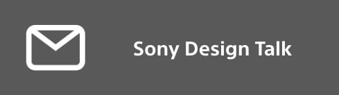 Banner link to "Sony Design Talk" Newsletter Subscription Service