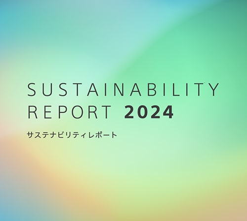 Sustainability Report 2024 サステナビリティレポート